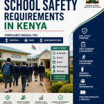 Complete Guide to School Safety Requirements in Kenya